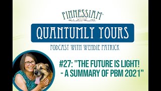 #27 - The Future Is Light! - A Summary Of PBM2021 - Quantumly Yours (Finnessiam Health's Podcast)