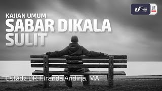 Sabar Dikala Sulit - Ustadz Dr. Firanda Andirja M.A