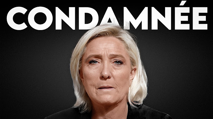 Marine Le Pen condamnée, la vidéo pour comprendre présidentielle, conséquences…)