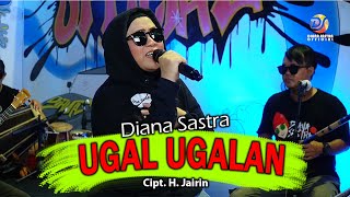 UGAL UGALAN - DIANA SASTRA