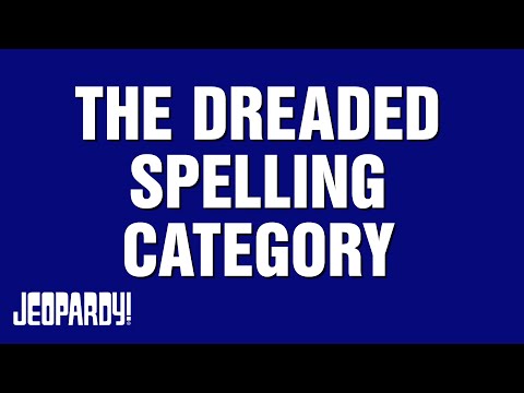 THE DREADED SPELLING CATEGORY Category JEOPARDY