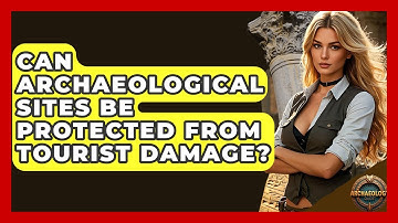 Can Archaeological Sites Be Protected From Tourist Damage? - Archaeology Quest