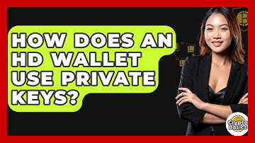 How Does An HD Wallet Use Private Keys? - CryptoBasics360.com
