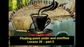 Lesson 35 -  Data Types -  under and overflow - part 5 - Throwing an Exception on under and overflow