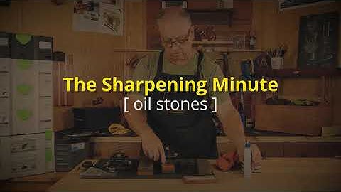 The Sharpening Minute: Oil Stones