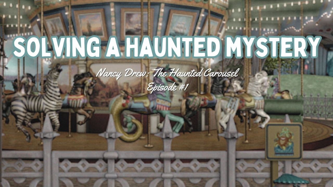 everyone is acting suspicious… | nancy drew: the haunted carousel | ep. O1