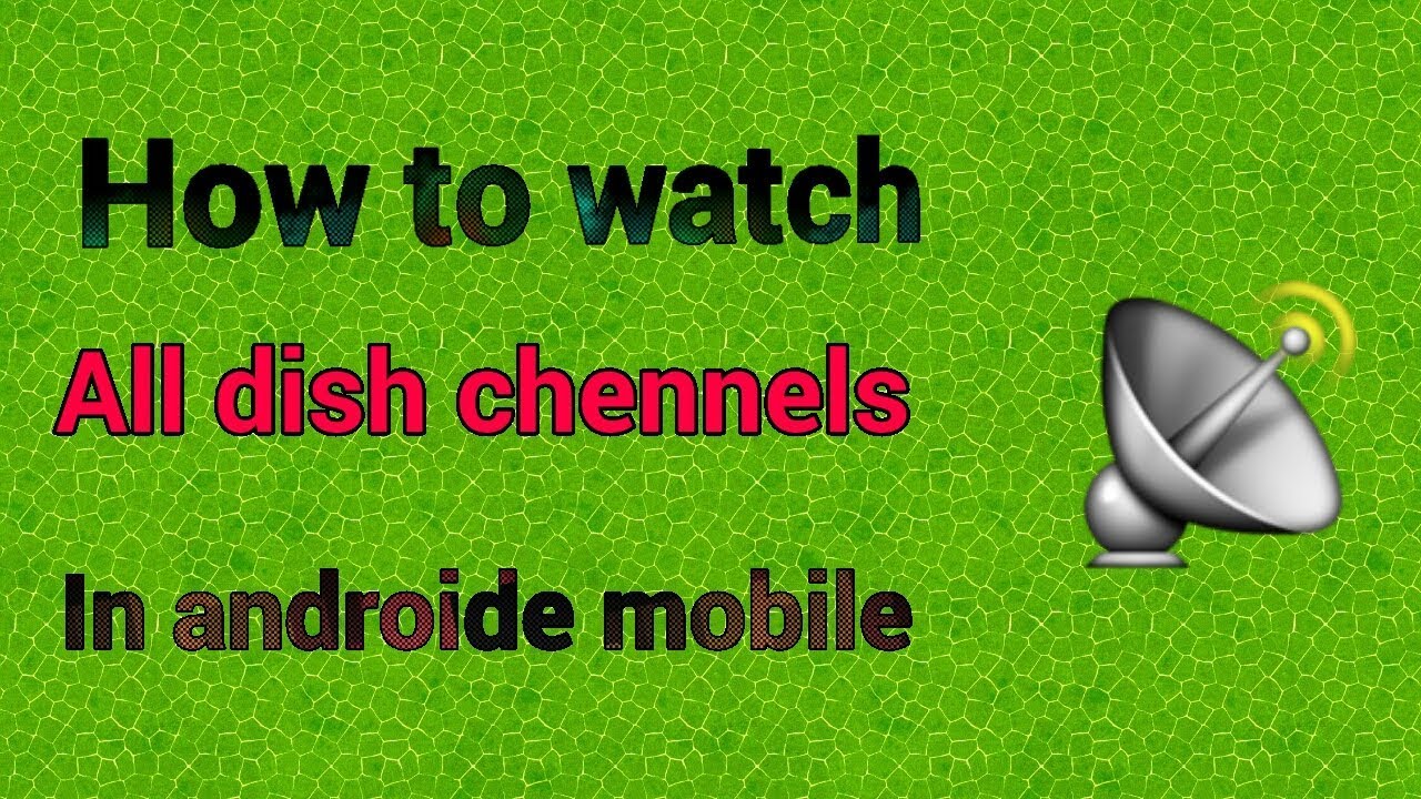 How to watch live dish tV channels on Android mobile 2018 YouTube