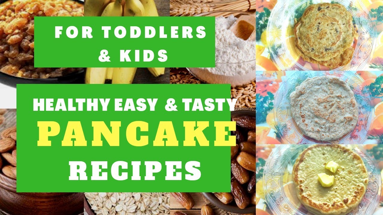 HEALTHY TASTY EASY PANCAKES FOR TODDLERS AND KIDS +1yrkids . 3 Recipes YouTube