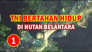 TNI BERTAHAN HIDUP DI HUTAN BELANTARA