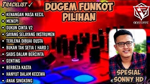 DUGEM KENANGAN MASA KECIL [ TERBARU ] FULL BASS & REMIX FUNKOT KENCENG PILIHAN SPESIAL [ SONNY HD ]
