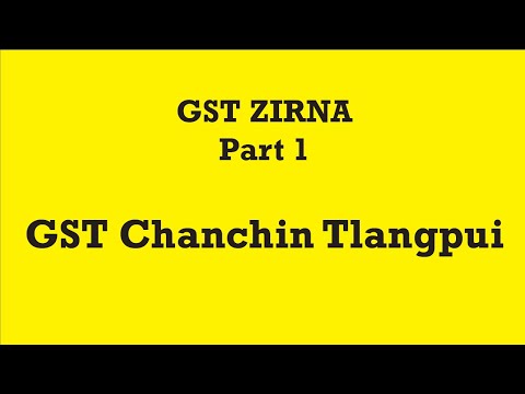 GST Chanchin Tlangpui | GST Zirna Part 1