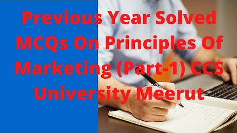 Previous Year Solved MCQs On Principles Of Marketing (Part-1) CCS University Meerut