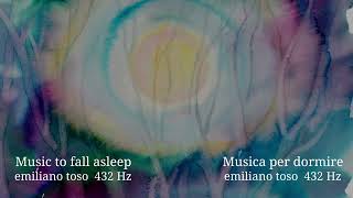 Emiliano Toso: 432Hz Music to fall asleep recommended by Bruce Lipton | Musica per dormire