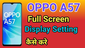OPPO A57 Full Screen Display Setting | How To Full Screen Display In OPPO A57