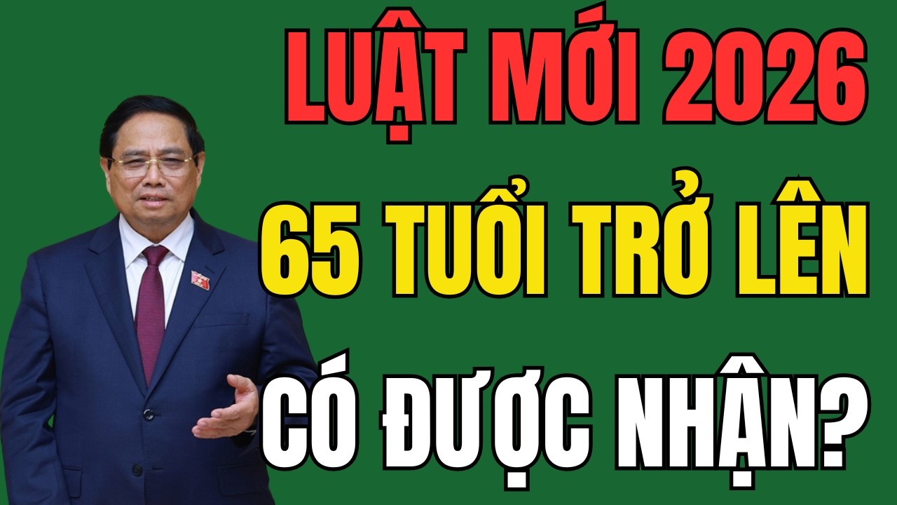 Từ 65 Tuổi Trở Lên: Điều Kiện Nhận Trợ Cấp Hàng Tháng 2026 Có Gì Mới?