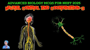 ADVANCED BIOLOGY MCQs for NEET 2025 | Neural Control and Coordination-3 | by Shiksha House