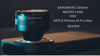 The Sandmarc 100mm Macro Lens for ipones