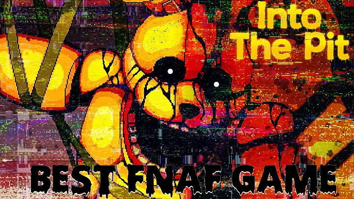 Into The Pit Is The Best FNAF Game
