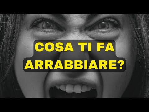 COSA TI FA ARRABBIARE?