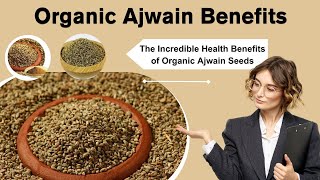 Amazing Health Benefits of Organic Ajwain: Nature's Secret Spice