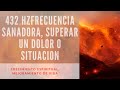 432 Hz | Frecuencia Sanadora | Superar un dolor o situacion | Sanar el alma