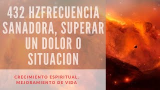 432 Hz | Frecuencia Sanadora | Superar un dolor o situacion | Sanar el alma