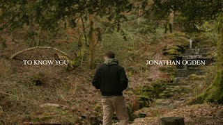 To Know You - Jonathan Ogden (Lyric Video)
