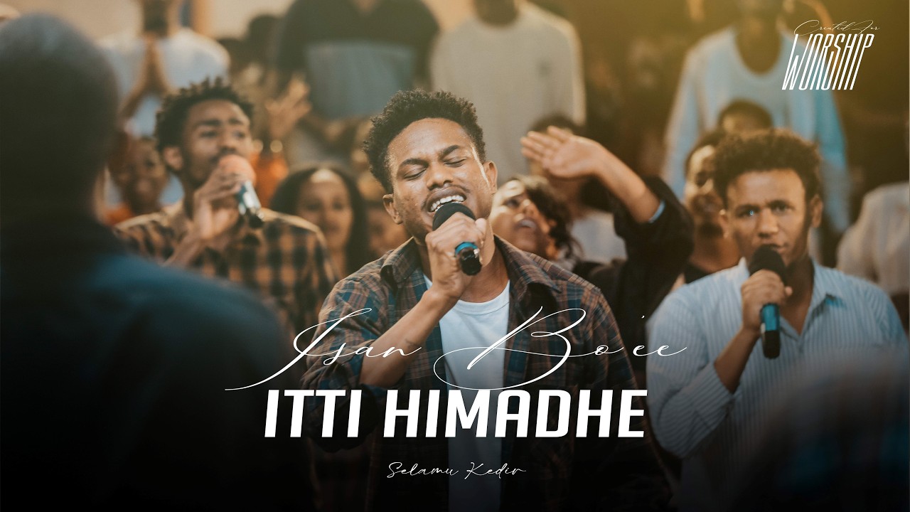 Isan Bo'ee Itti Himadhe | Selamu Kedir | Created For Worship | መዳኛ ነህ | Live Worship