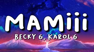 Video thumbnail of "Becky G, KAROL G - MAMIII (Letra/Lyrics)"