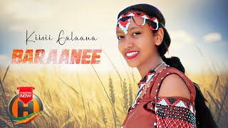 Kiisii Galaana - Baraanee - New Ethiopian Music 2022 (Official Video)