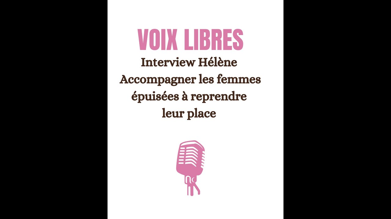 VOIX LIBRES EPISODE n°7 - Hélène HnB Coaching - Oser sa place quand on ne rentre pas dans la norme