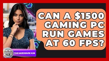 Can A $1500 Gaming PC Run Games At 60 FPS? - The Hardware Hub