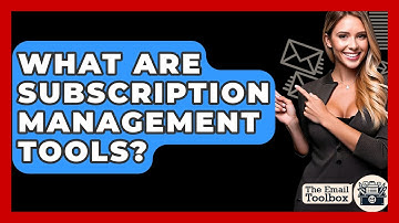 What Are Subscription Management Tools? - TheEmailToolbox.com