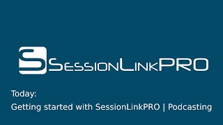 (EN) SessionLinkPRO Tutorials - Getting Started with SessionLinkPRO | Podcasting Wealth