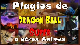 Plagios de Dragon ball Super a otros Animes
