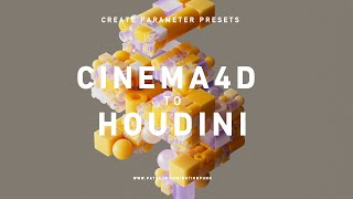 Cinema4D to Houdini (Parameter Presets)