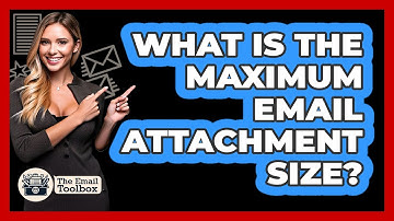 What Is The Maximum Email Attachment Size?