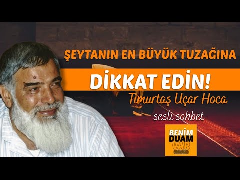 Şeytanın En Büyük Tuzağına Dikkat Edin! | Timurtaş Uçar Hoca