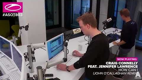 Craig Connelly feat  Jennifer Lawrence – How Can I John O’Callaghan Remix  #ASOT 803 RIP