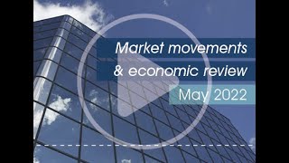 Market Movements and Economic Review (May 2022)