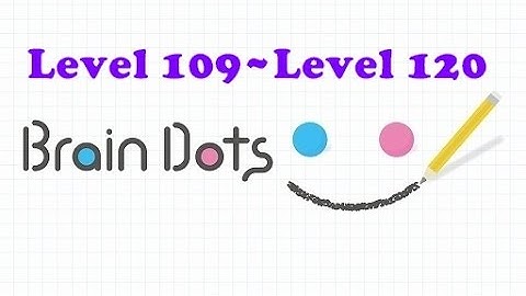 【喬喬】-Brain Dots Walkthrough : level 109~level 120
