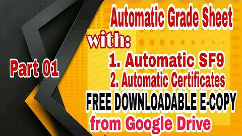 SY 2021-2022 AUTOMATIC GRADE SHEETS WITH AUTOMATIC SF9 and Certificate per Quarter I Part 1