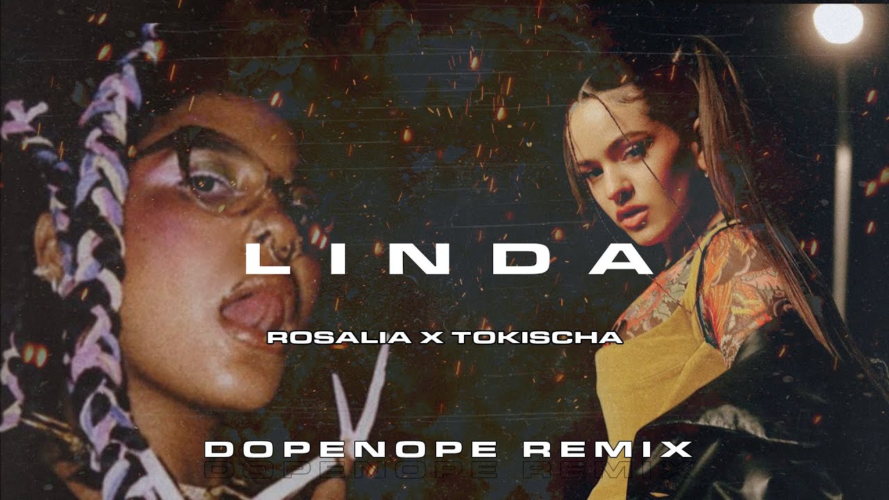 Rosalia, Tokischa LINDA (DOPENOPE Remix) YouTube