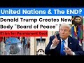 United Nations &amp; The END? Donald Trump Creates New Body "Board of Peace" $1 bn for Permanent Seat