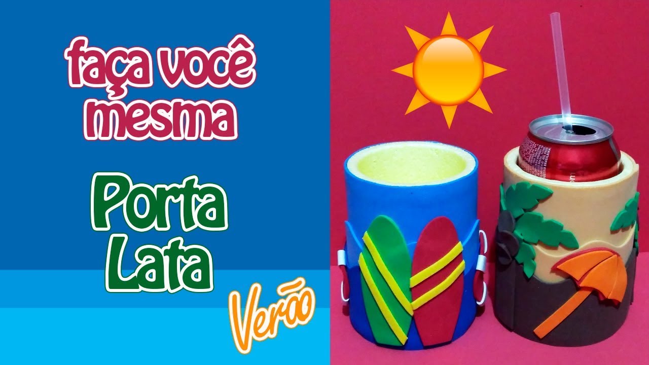 Como Fazer Porta Lata Verão | Criatividades da Dê
