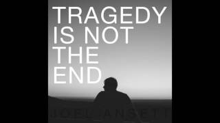 Miniatura del video "Joel Ansett | Tragedy Is Not the End [Official Audio]"