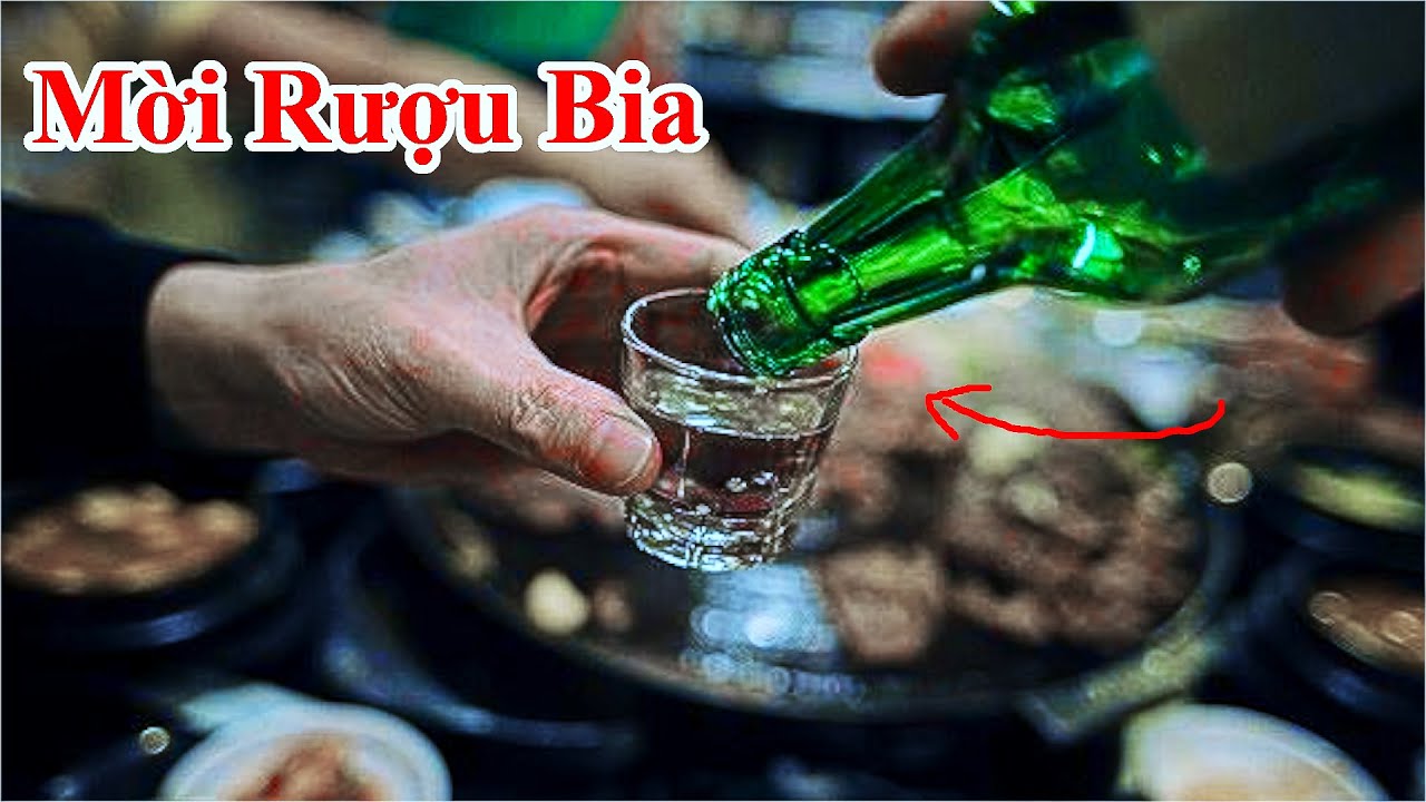 Cách Mời Rượu Bia Làm Sao Cho Ngầu Và Đẳng Cấp / Hướng Dẫn Cách Mời Bia ...