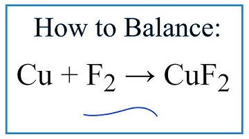How to Balance Cu + F2 = CuF2 (Copper + Fluorine gas)