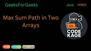 GFG | POTD | Max Sum Path in Two Arrays | Greedy + Two Pointers | Java | Hindi