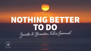 Zwette & Braaten - Nothing Better To Do Ft. Felix Samuel Resimi